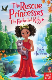 Rescue Princesses: The Enchanted Ruby - Nosy Crow