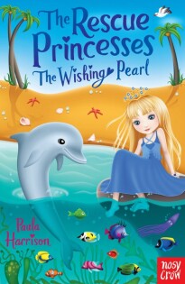 Rescue Princesses: The Wishing Pearl - Nosy Crow