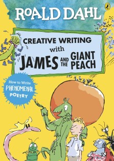 Roald Dahl Creative Writing with James and the Giant Peach: How to Write Phenomenal Poetry - Puffin Books