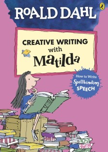 Roald Dahl's Creative Writing with Matilda: How to Write Spellbinding Speech - Puffin Books