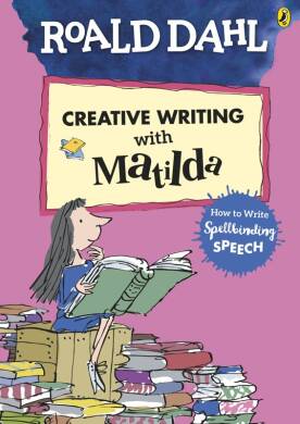 Roald Dahl's Creative Writing with Matilda: How to Write Spellbinding Speech - 1