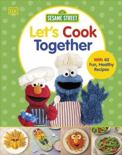 Sesame Street Let's Cook Together - Dorling Kindersley