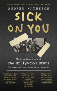 Sick On You : The Disastrous Story of The Hollywood Brats - Ebury Publishing