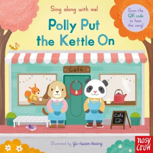 Sing Along With Me! Polly Put the Kettle On - Nosy Crow