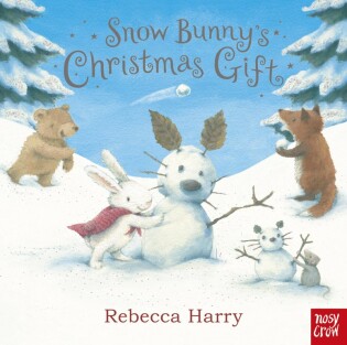 Snow Bunny's Christmas Gift - Nosy Crow