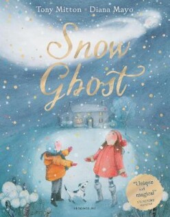 Snow Ghost : The Most Heartwarming Picture Book Of The Year - Bloomsbury