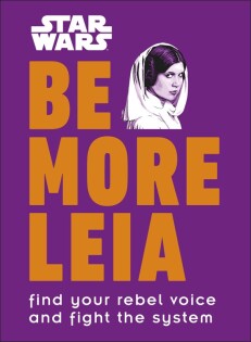 Star Wars Be More Leia - Dorling Kindersley