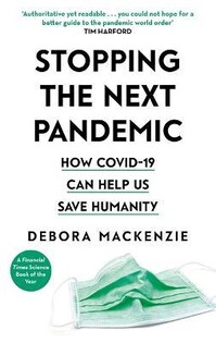 Stopping The Next Pandemic (Deborah MacKenzie) - 2