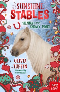 Sunshine Stables: Sienna and the Snowy Pony - Nosy Crow