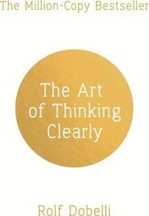 The Art of Thinking Clearly(Rolf Dobelli) - Hodder Stoughton