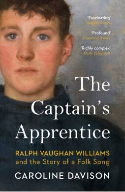 The Captain's Apprentice : Ralph Vaughan Williams and the Story of a Folk Song - 1