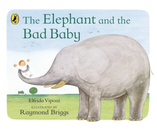 The Elephant and the Bad Baby - Puffin Books