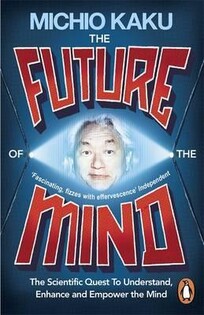 The Future of the Mind (Michio Kaku) - 1