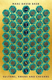 The Ottomans (Marc David Baer) - John Murray Press