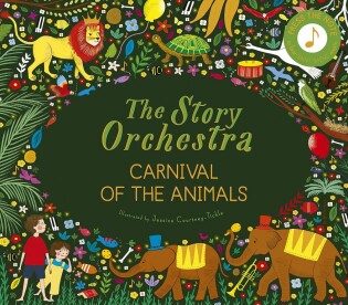 The Story Orchestra: Carnival of the Animals - Frances Lincoln