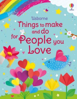 Things to Make and Do for People You Love - Usborne