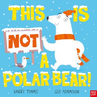 This is NOT a Polar Bear! - Nosy Crow