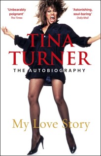 Tina Turner: My Love Story (Official Aut - Arrow