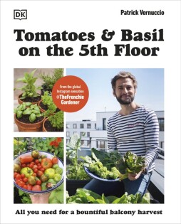 Tomatoes and Basil on the 5th Floor (The Frenchie Gardener) - Dorling Kindersley