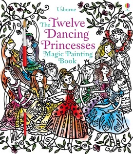 Twelve Dancing Princesses Magic Painting Book - Usborne