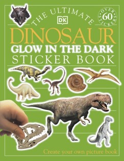 Ultimate Dinosaur Glow in the Dark Sticker Book - Dorling Kindersley