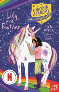 Unicorn Academy: Lily and Feather - Nosy Crow