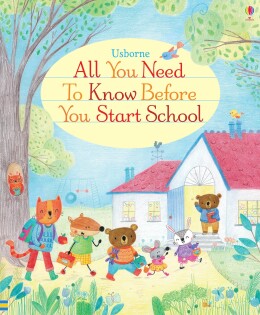 All You Need To Know Before You Start School - Usborne