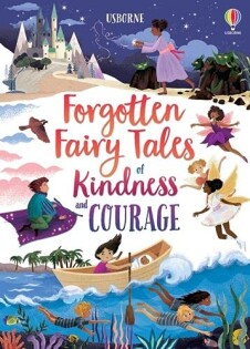 Forgotten Fairytales Ofkindness & Courage - Usborne