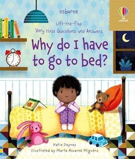 Lift the Flap First Q&A Why Do I Have To Go To Bed? - Usborne