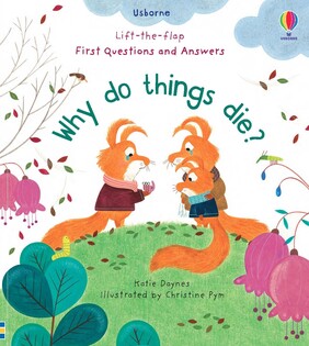 Lift the Flap First Q&A Why Do Things Die? - Usborne