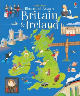 Usborne Illustrated Atlas of Britain and Ireland - Usborne