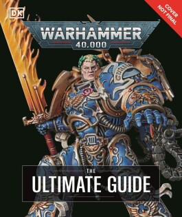 Warhammer 40,000 The Ultimate Guide - Dorling Kindersley