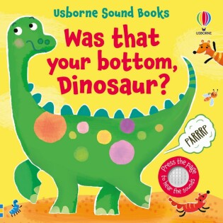 Was That Your Bottom, Dinosaur? - Usborne