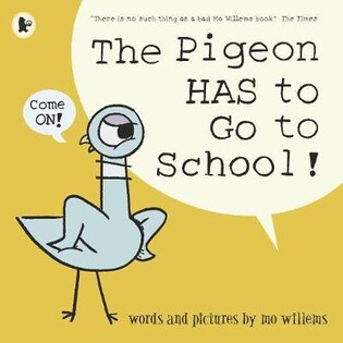 The Pigeon Has To Go To School! - Walker Books