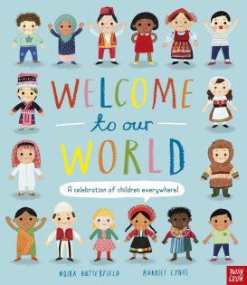 Welcome to Our World: A Celebration of Children Everywhere! - Nosy Crow