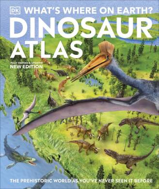 What's Where on Earth? Dinosaur Atlas - 1