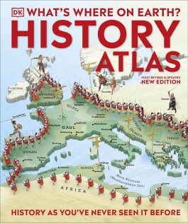 Whats Where On Earth? History Atlas - Dorling Kindersley