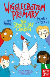 Wigglesbottom Primary: The Sports Day Chicken - Nosy Crow