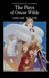 Plays of Oscar Wilde - Wordsworth