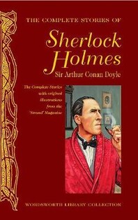 The Complete Stories of Sherlock Holm - Wordsworth