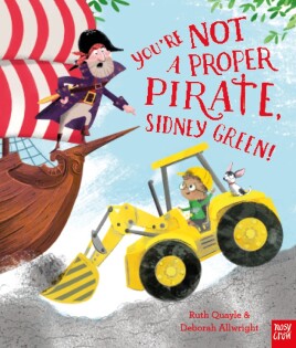 You're Not a Proper Pirate, Sidney Green! - Nosy Crow