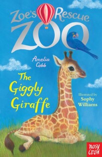 Zoe's Rescue Zoo: The Giggly Giraffe - Nosy Crow