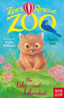 Zoe's Rescue Zoo: The Worried Wombat - Nosy Crow